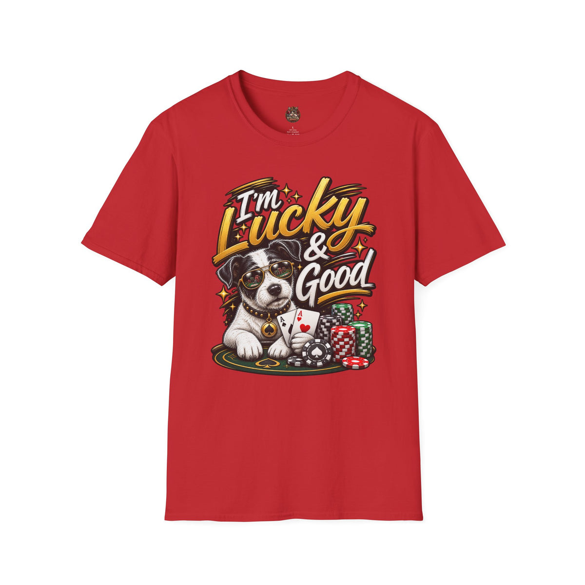 "I'm Lucky & Good" Poker Pup Graphic Tee