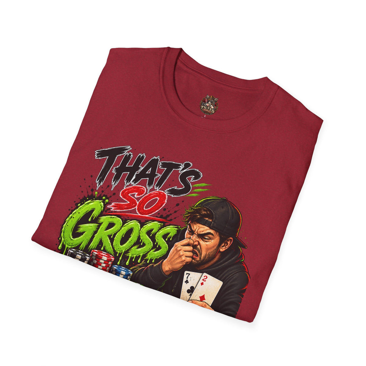 That's So Gross Fold Poker T-Shirt