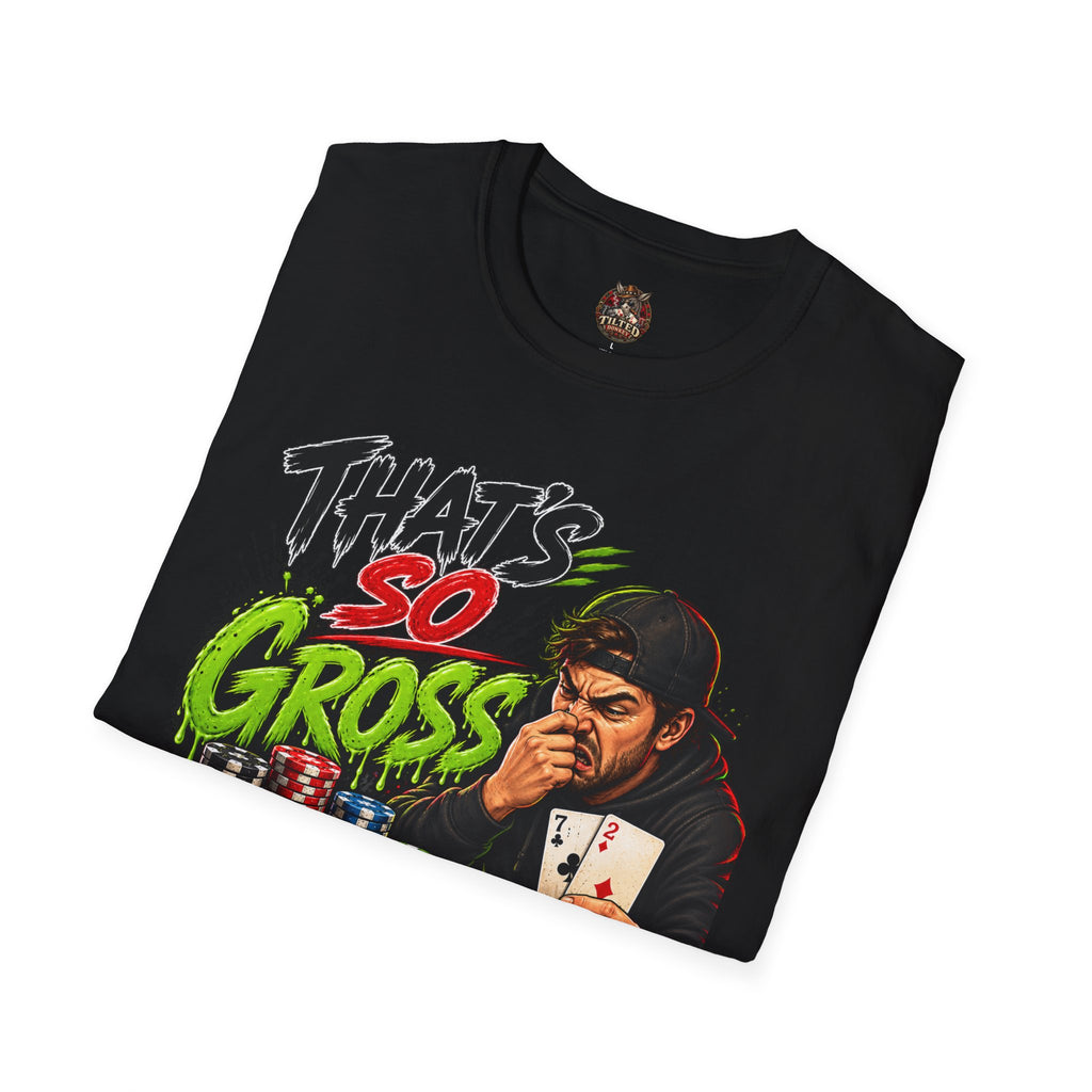 That's So Gross Fold Poker T-Shirt