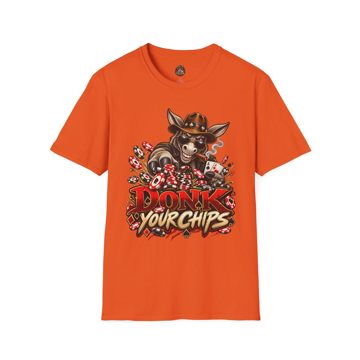 Donk Your Chips T-Shirt — Poker Fans