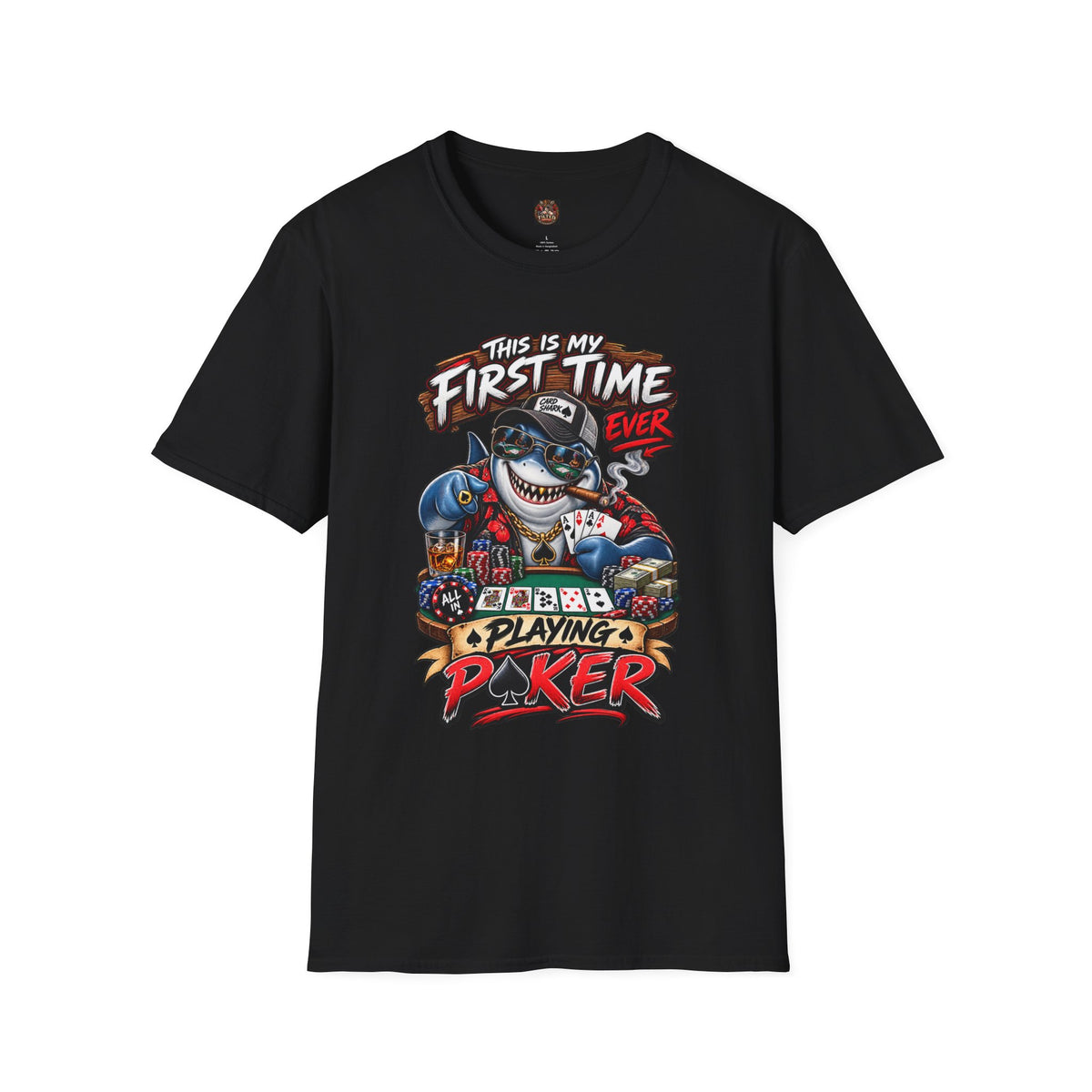 First Time Ever Poker Shark T-Shirt — "This Is My First Time"