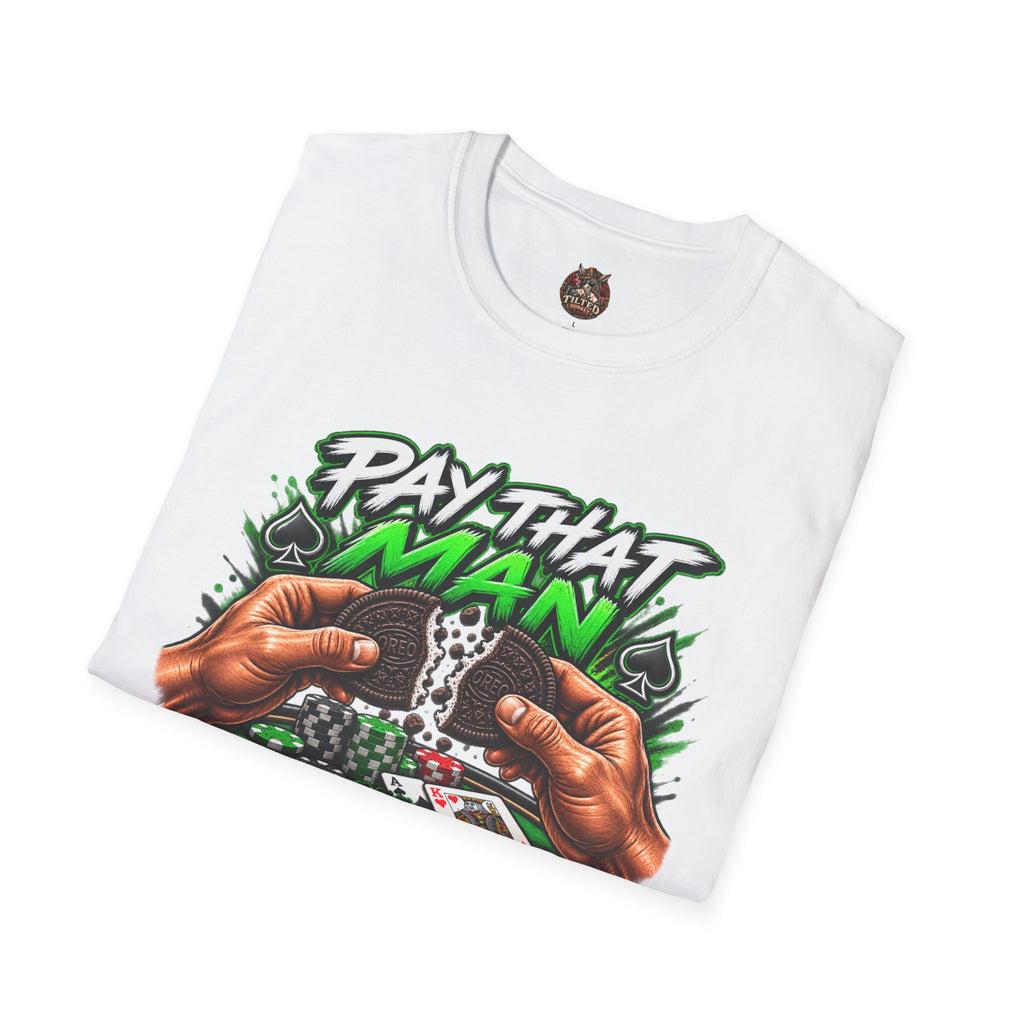 "Pay That Man" $$ T-Shirt