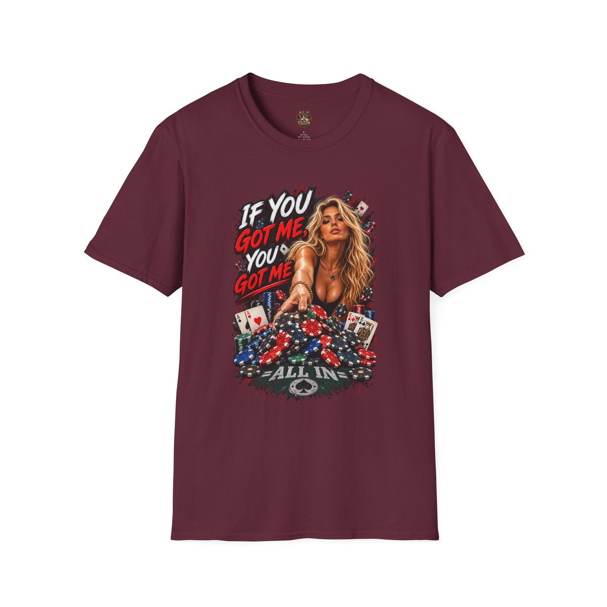 "If You Got Me You’ve Got Me All In" Pinup Poker Style Tee