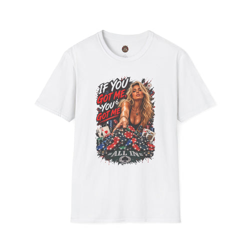 "If You Got Me You’ve Got Me All In" Pinup Poker Style Tee