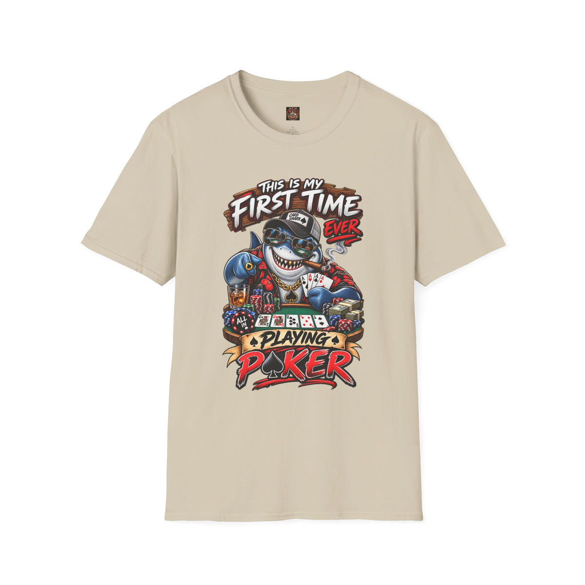 First Time Ever Poker Shark T-Shirt — "This Is My First Time"