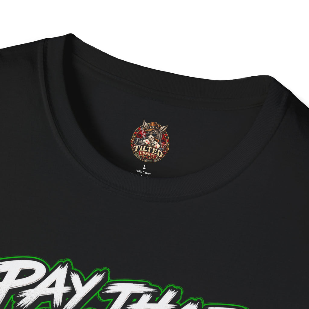 "Pay That Man" $$ T-Shirt