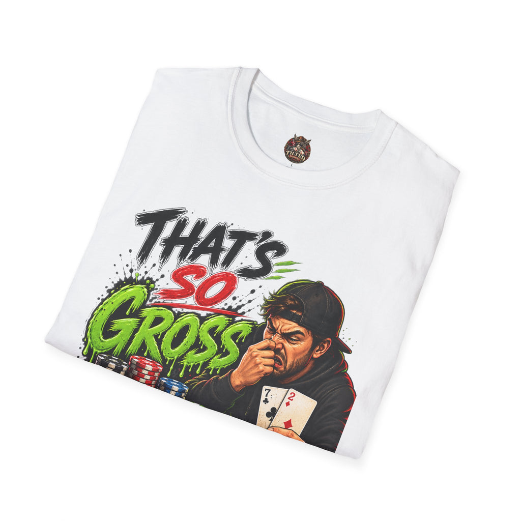 That's So Gross Fold Poker T-Shirt