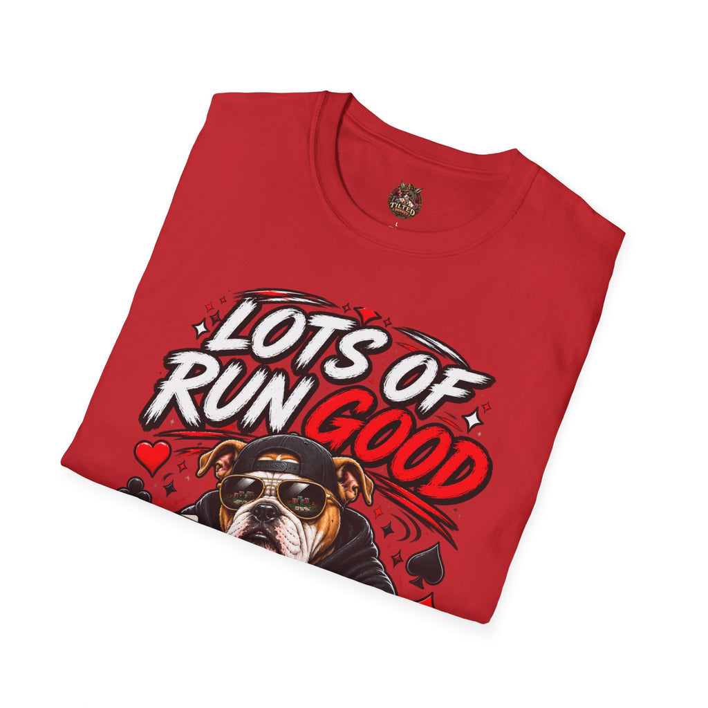 Lots of Run Good Poker Dog T-Shirt