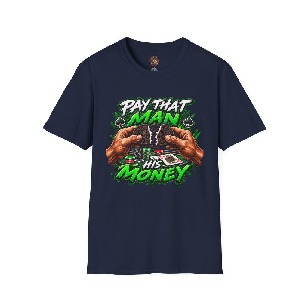 "Pay That Man" $$ T-Shirt