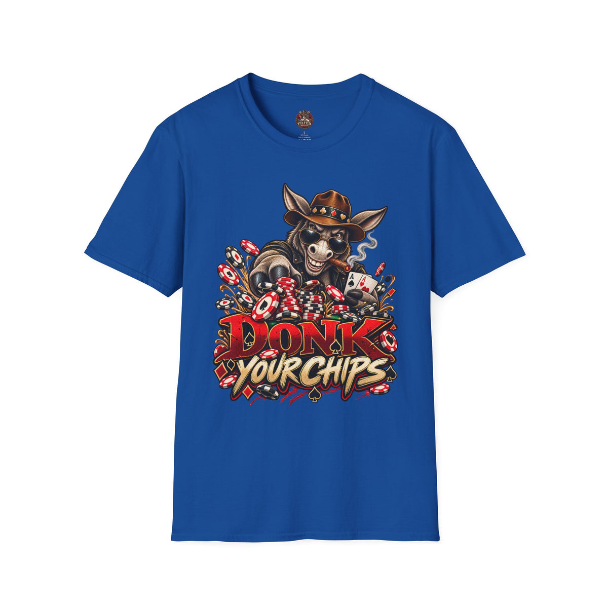 Donk Your Chips T-Shirt — Poker Fans