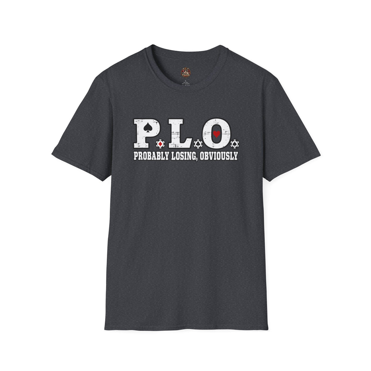 P.L.O. T‑Shirt – "Probably Losing, Obviously" Funny Omaha Player Tee