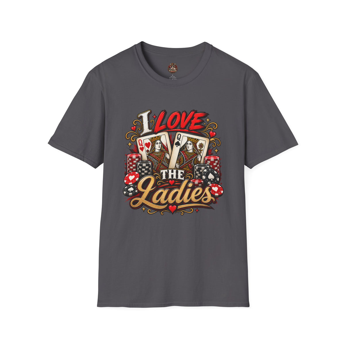 I Love the Ladies- Poker Graphic Tee