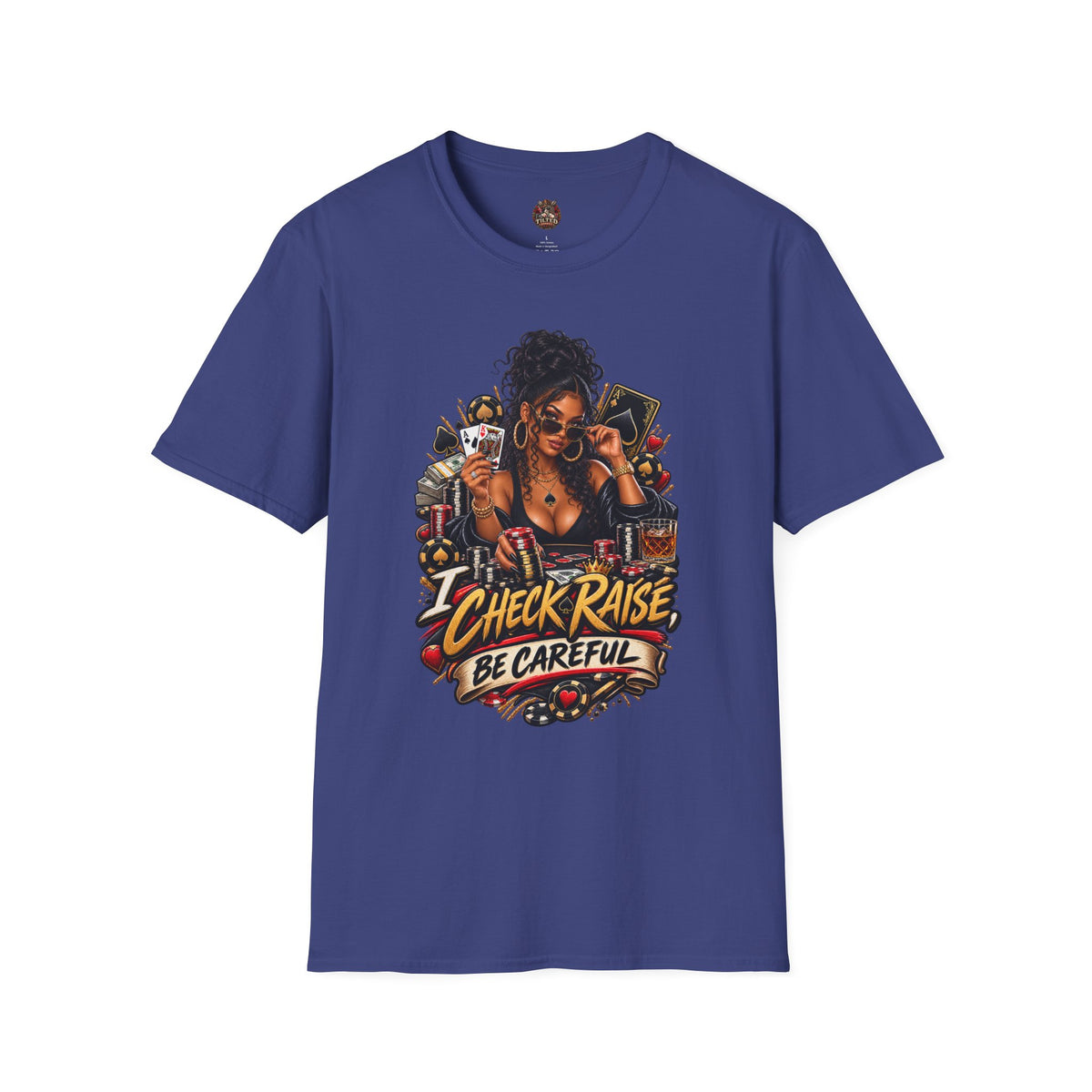 Poker Queen— "I Check Raise Be Careful" Graphic Tee