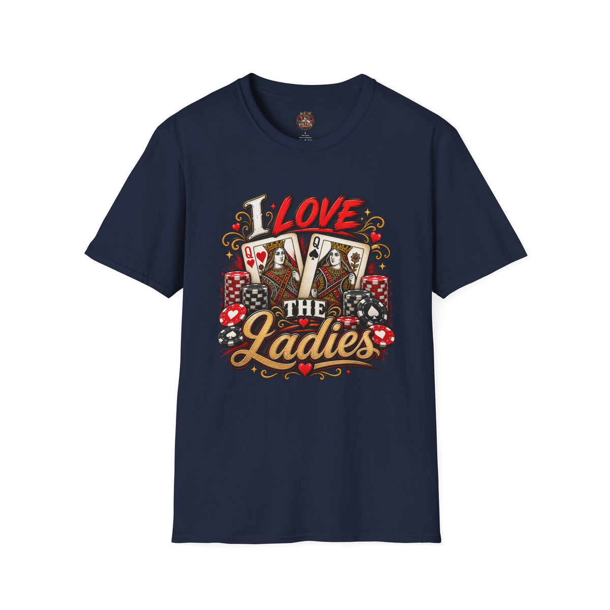 I Love the Ladies- Poker Graphic Tee
