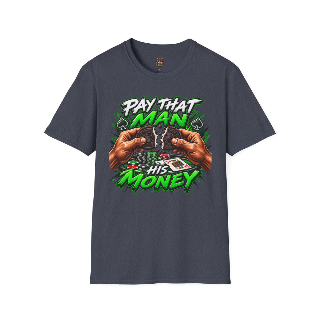 Pay That Man His Money T-Shirt — Poker Hustle