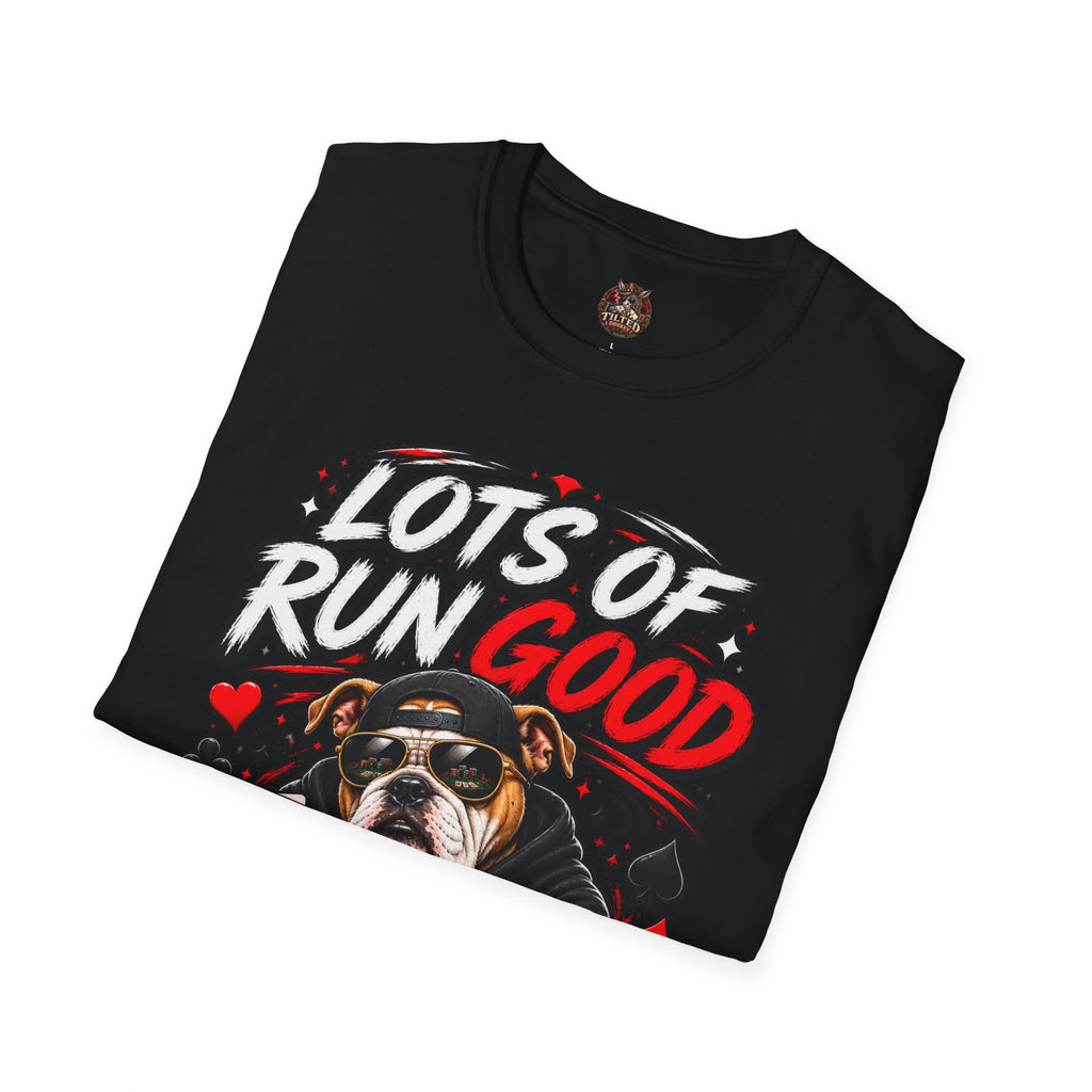 Lots of Run Good Poker Dog T-Shirt
