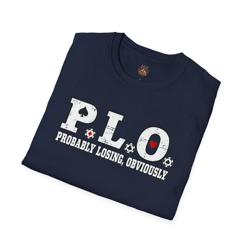 P.L.O. T‑Shirt – "Probably Losing, Obviously" Funny Omaha Player Tee