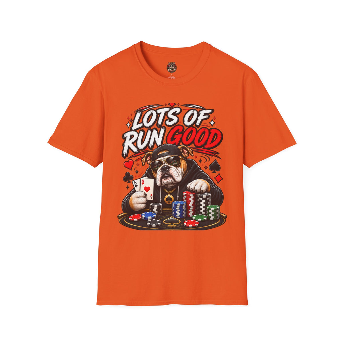 Lots of Run Good Poker Dog T-Shirt